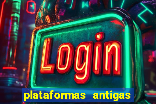 plataformas antigas de slots